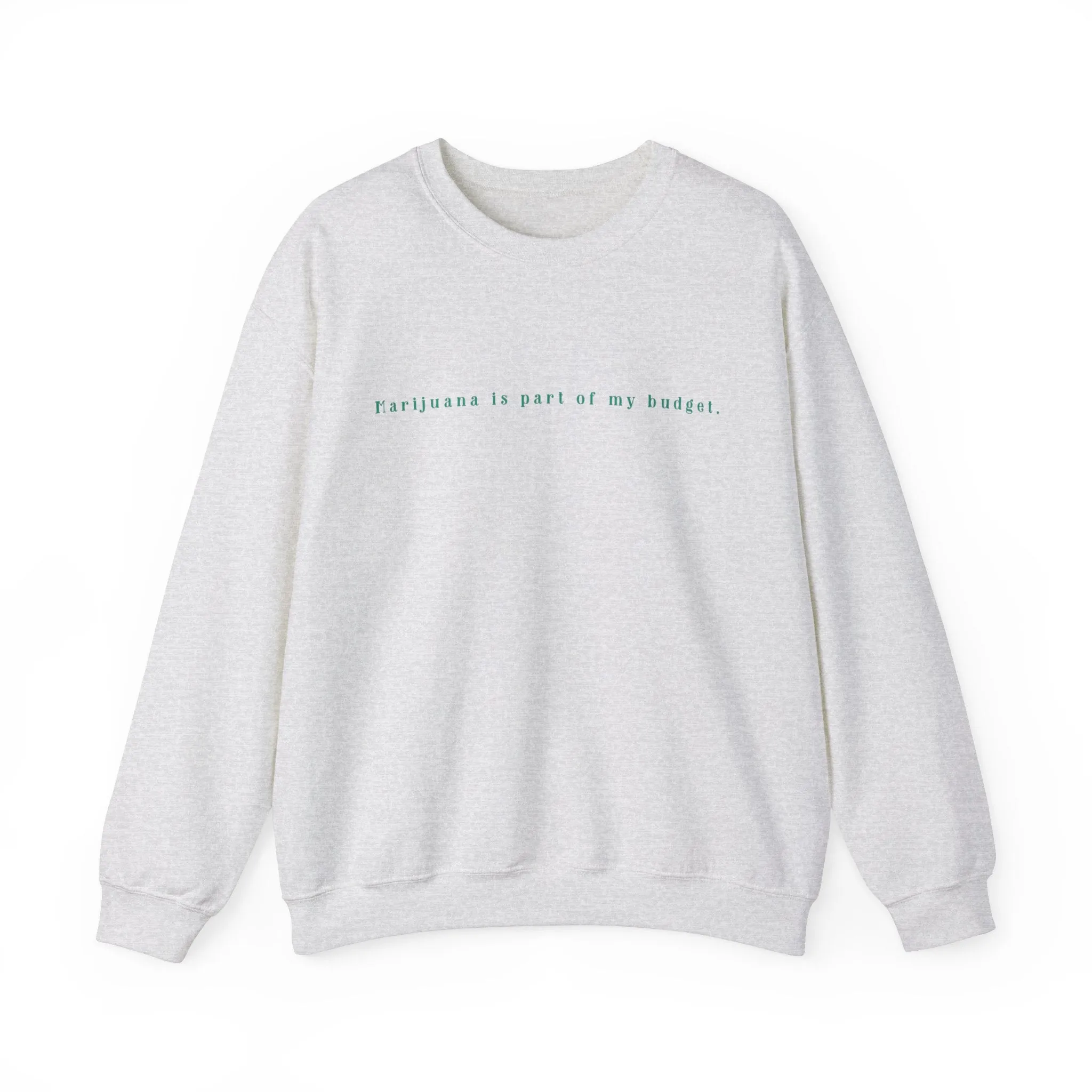 Marijuana Is Part Of My Budget Unisex Sweatshirt