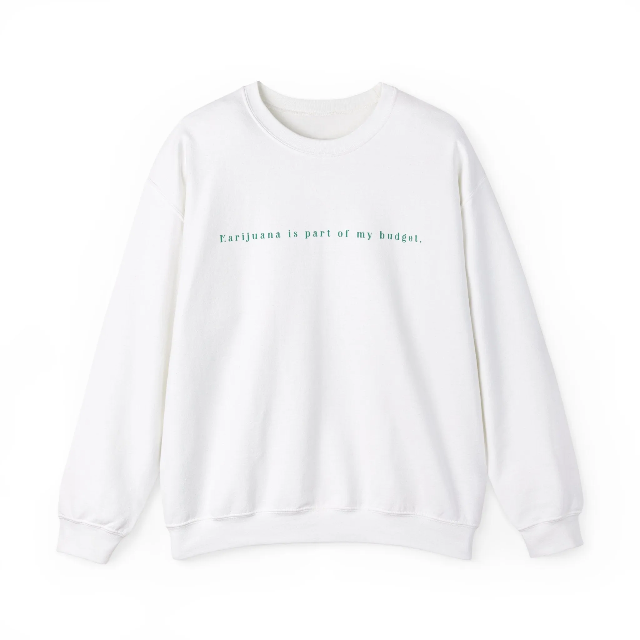 Marijuana Is Part Of My Budget Unisex Sweatshirt