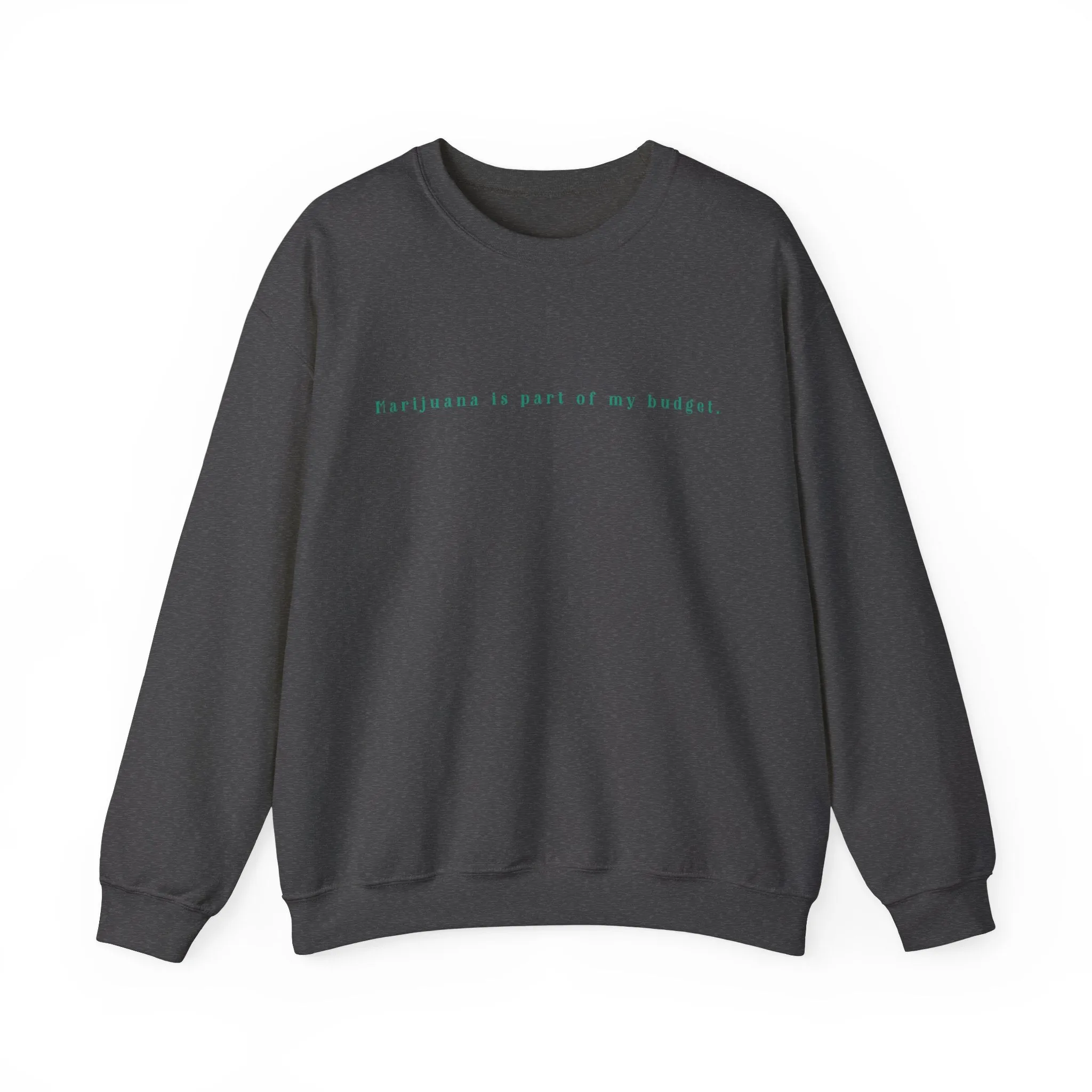 Marijuana Is Part Of My Budget Unisex Sweatshirt