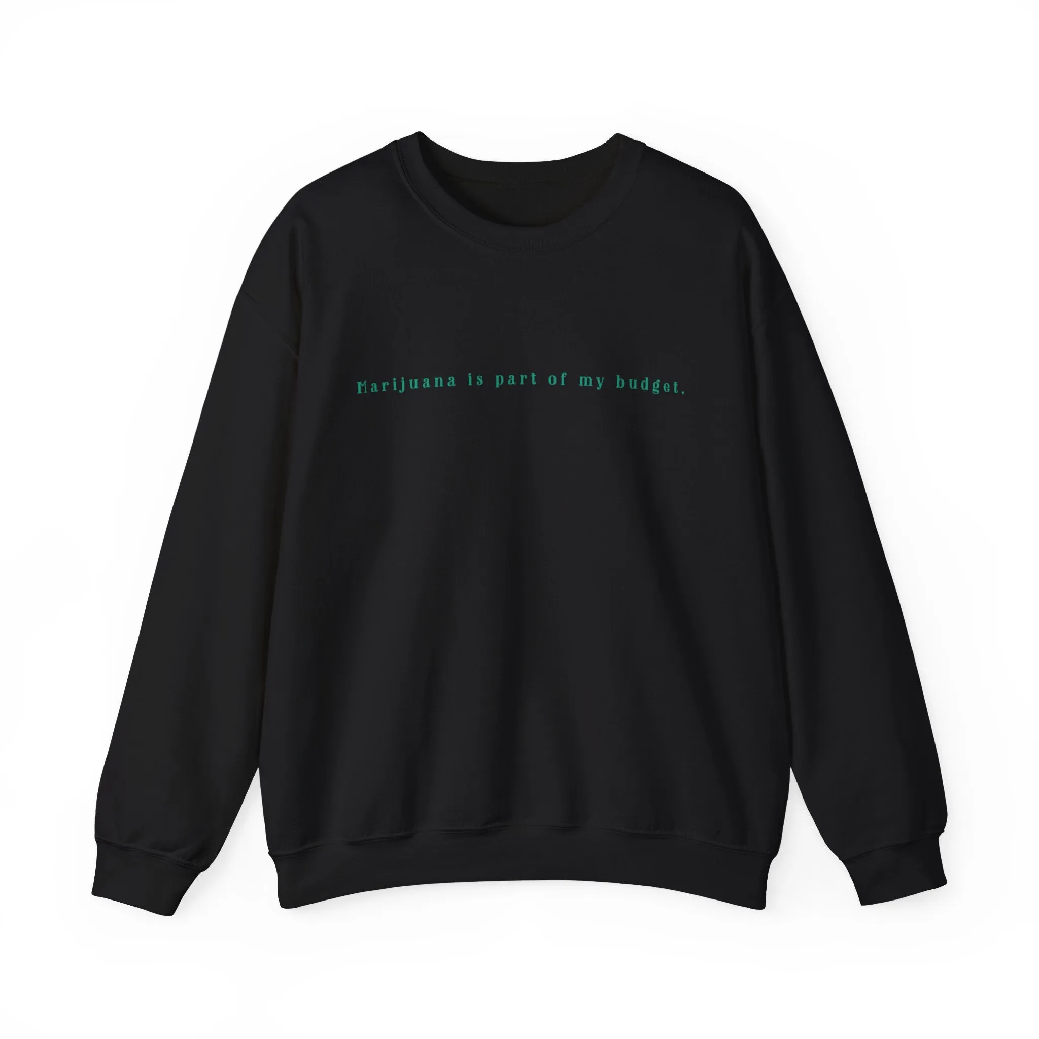 Marijuana Is Part Of My Budget Unisex Sweatshirt
